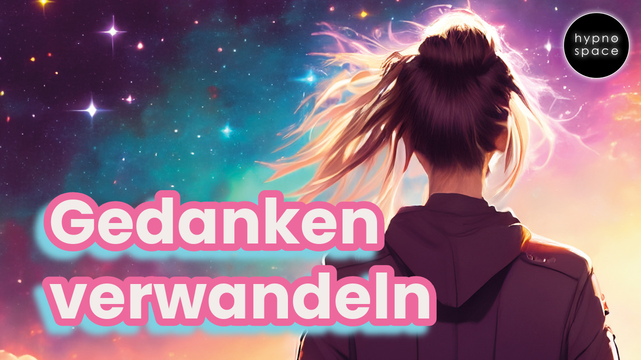 Manifestations-Hypnose: Negative Gedanken loslassen und transformieren + Affirmationen - hypnospace - Hypnose in Augsburg
